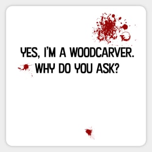 Bloody Woodcarvers Sticker